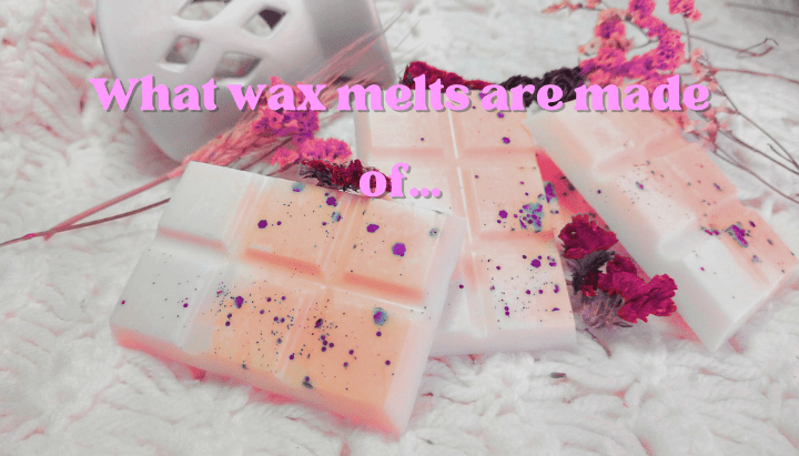 What Are Wax Melts Made Of? Ingredients Explained - Scented Aromas