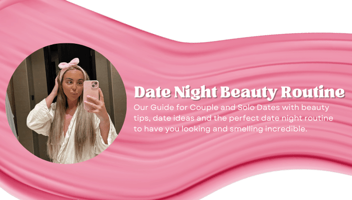 Date Night Beauty Routine: Our Guide for Couple and Solo Dates - Scented Aromas
