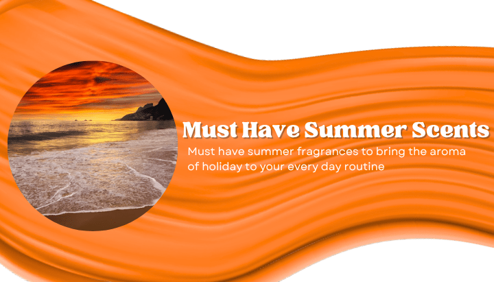 Summer Holiday Fragrances Blended Into Your Skincare Routine - Scented Aromas