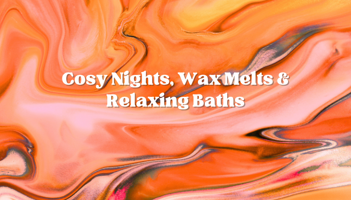 October in Greater Manchester: Cosy Nights, Wax Melts & Relaxing Baths